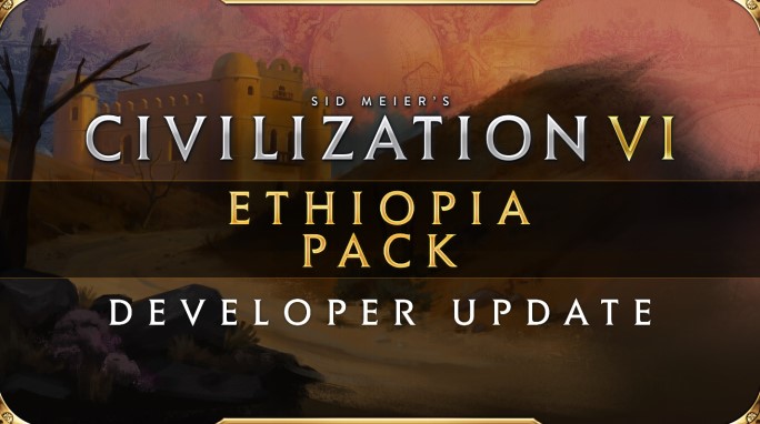 《文明6：新纪元季票》：埃塞俄比亚包将于7月23日推出