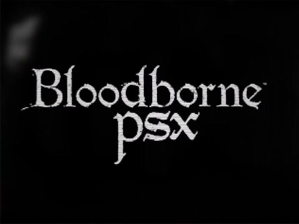 粉丝自制《血源》PSX降画质版明年登陆PC