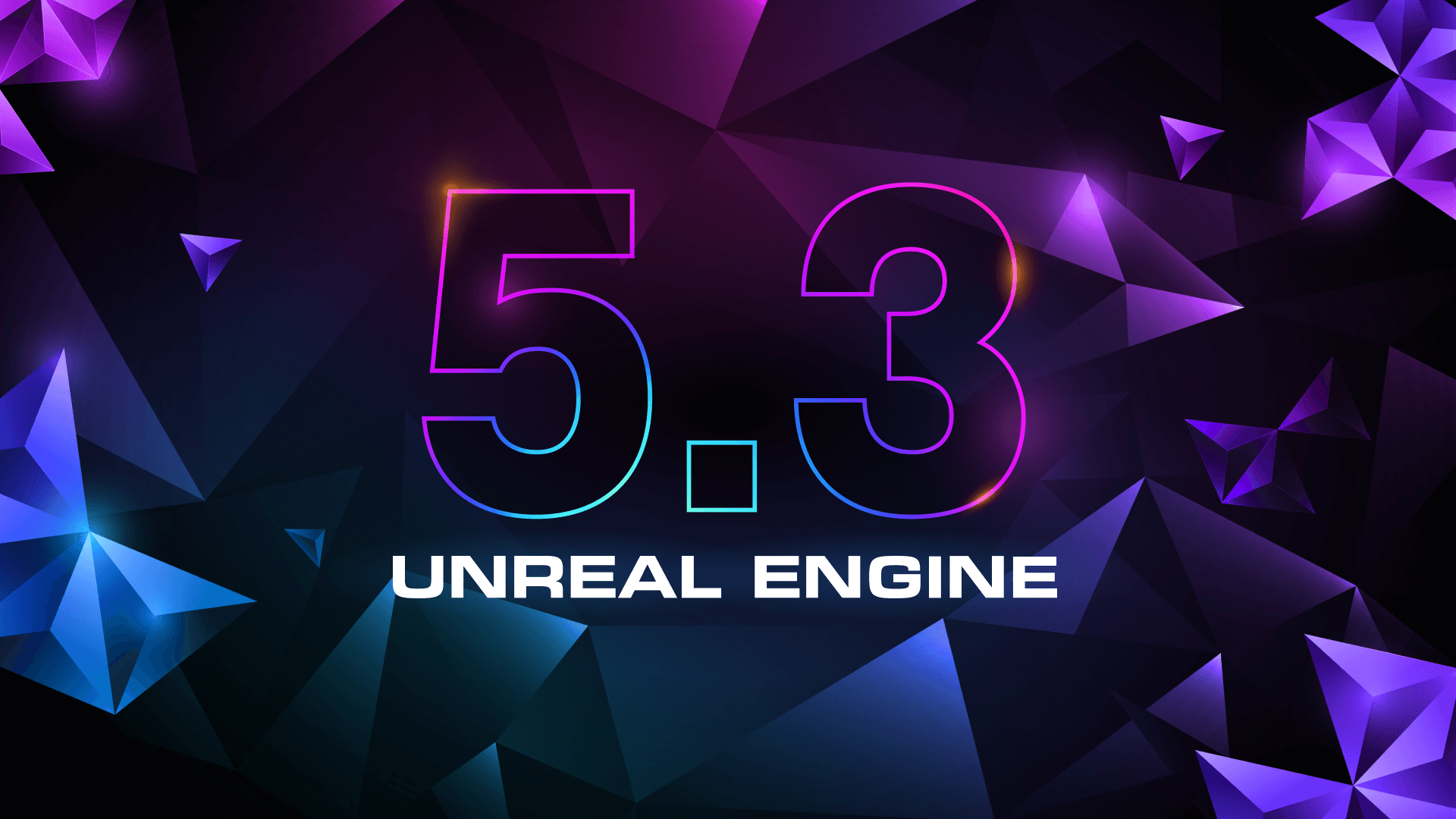 实幻引擎5.3现已支布 里背公众开放下载