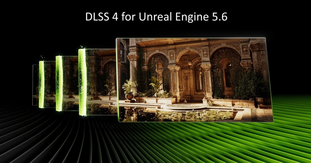 虚幻引擎 5.6 版 DLSS4 插件正式发布 性能飙升 35%