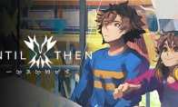 《Until Then》正式预告 试玩demo现已上线